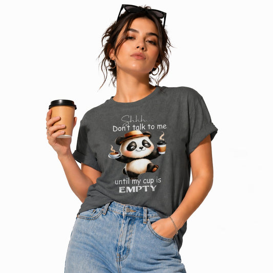 Don’t Talk To Me Until My Cup Is Empty – Women’s Graphic T-Shirt