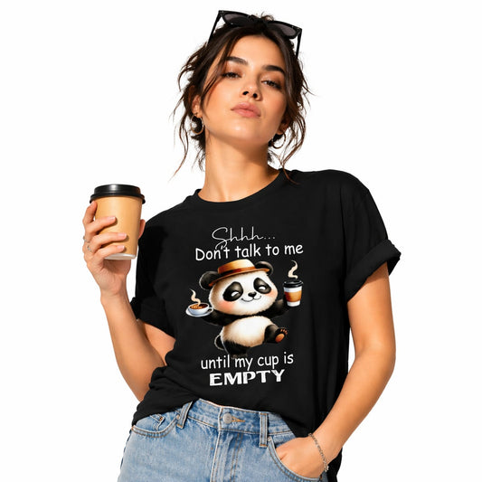 Don’t Talk To Me Until My Cup Is Empty – Women’s Graphic T-Shirt